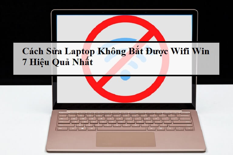 Cách sửa lỗi laptop bắt được WiFi nhưng không vào được mạng Windows 7